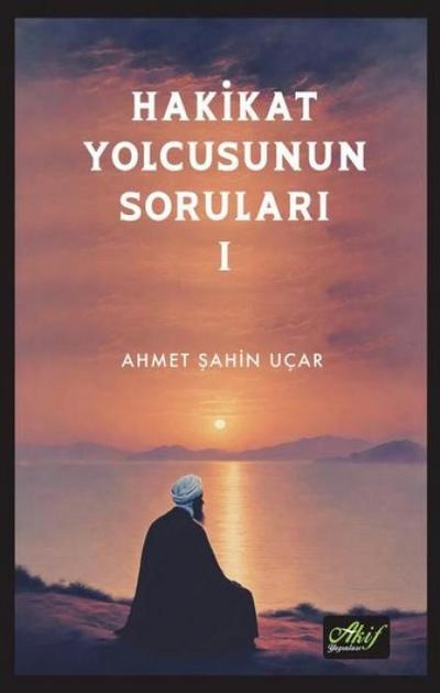 Hakikat Yolcusunun Sorulari 1