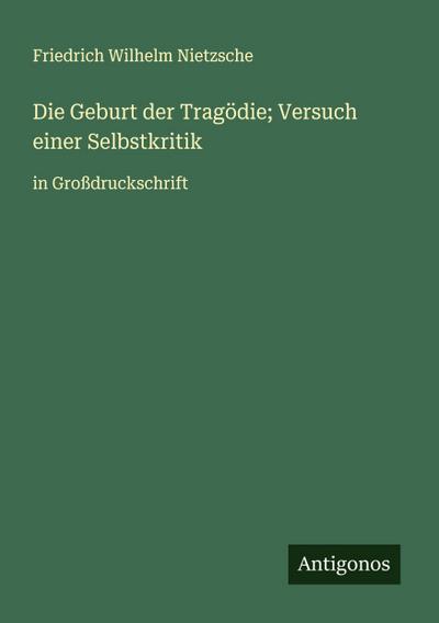 Die Geburt der Tragödie; Versuch einer Selbstkritik