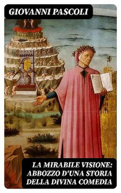 La mirabile visione: Abbozzo d’una storia della Divina Comedia