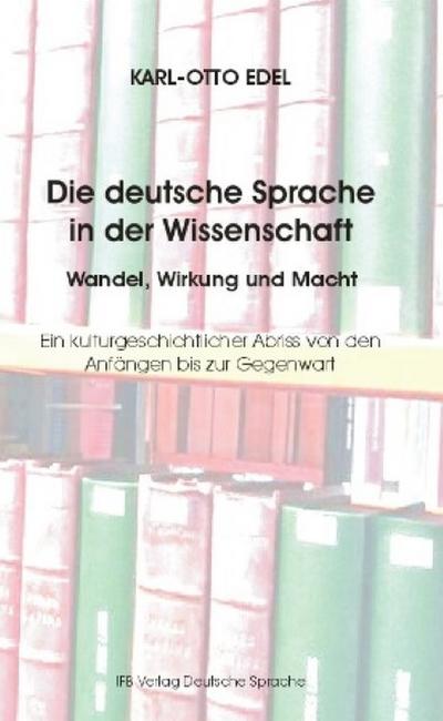 Die deutsche Sprache in der Wissenschaft Wandel, Wirkung und Macht
