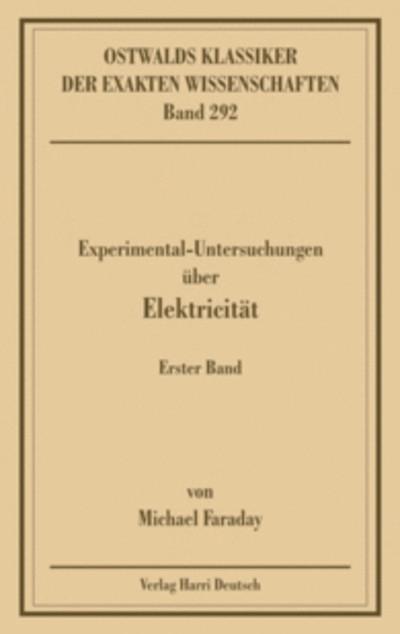 Experimentaluntersuchungen über Elektricität, Band 1 (Faraday).Bd.1