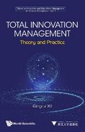 TOTAL INNOVATION MANAGEMENT: THEORY AND PRACTICE