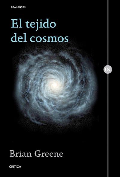 El tejido del cosmos : espacio, tiempo y la textura de la realidad