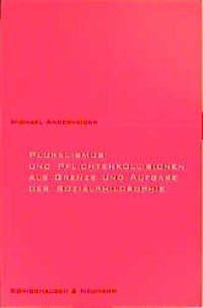 Pluralismus und Plichtkollisionen als Grenze und Aufgabe der Sozialphilosophie