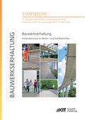 Bauwerkserhaltung - Instandsetzung im Beton- und Stahlbetonbau : 12. Symposium Baustoffe und Bauwerkserhaltung, Karlsruher Institut für Technologie (KIT), 10. März 2016