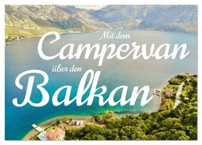 Mit dem Campervan über den Balkan (Wandkalender 2025 DIN A2 quer), CALVENDO Monatskalender