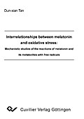 Interrelationships between melatonin and oxidative stress: Mechanistic studies of the reactions of melatonin and its metabolites with free radicals