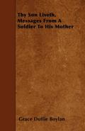 Thy Son Liveth, Messages From A Soldier To His Mother