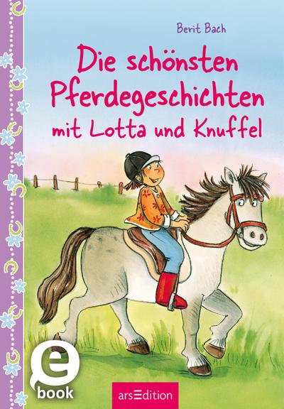 Die schönsten Pferdegeschichten mit Lotta und Knuffel