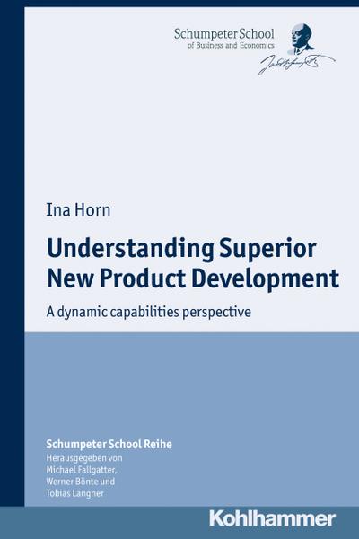 Understanding Superior New Product Development; A dynamic capabilities perspe...