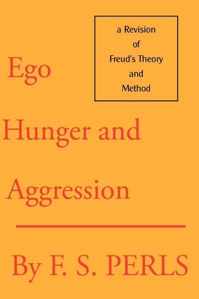 Ego, Hunger, and Aggression: A Revision of Freud’s Theory and Method