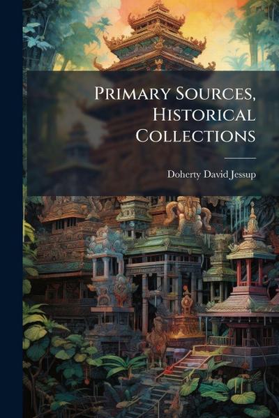 Primary Sources, Historical Collections