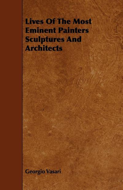 Lives Of The Most Eminent Painters Sculptures And Architects
