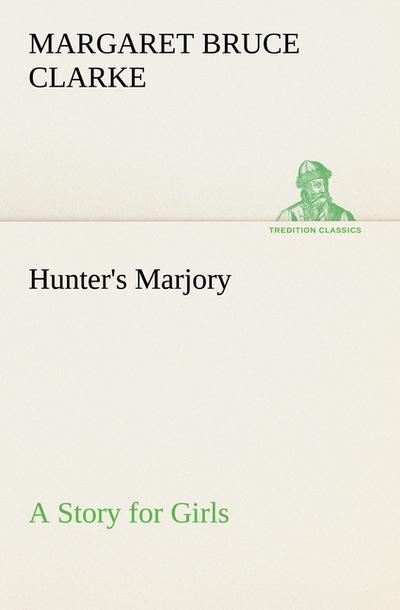 Hunter’s Marjory A Story for Girls