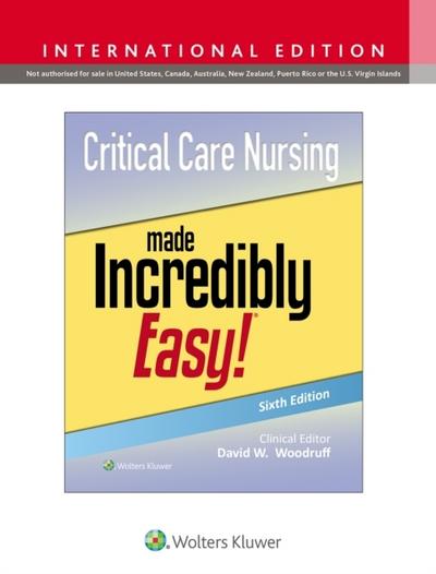 Critical Care Nursing Made Incredibly Easy!