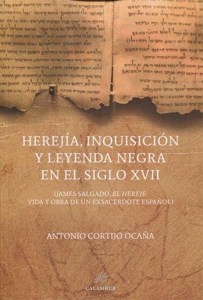 Herejía, Inquisición y leyenda negra en el siglo XVII