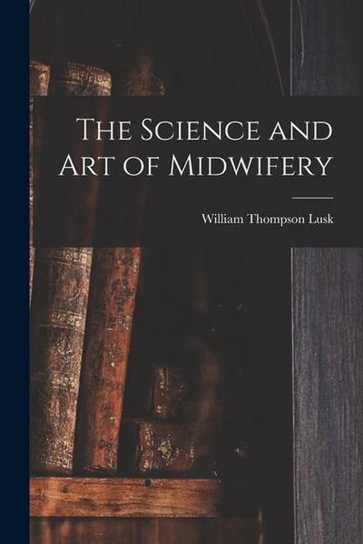 The Science and art of Midwifery