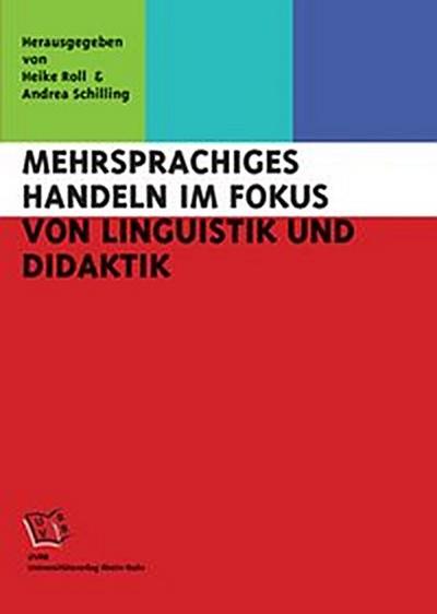 Mehrsprachiges Handeln im Fokus von Linguistik und Didaktik