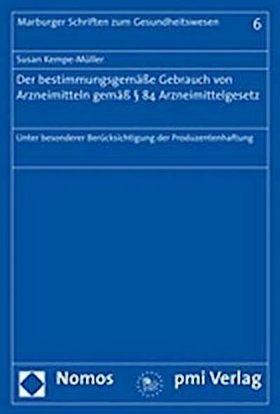 Der bestimmungsgemäße Gebrauch von Arzneimiteln gemäß Paragraph 84 Arzneimittelgesetz