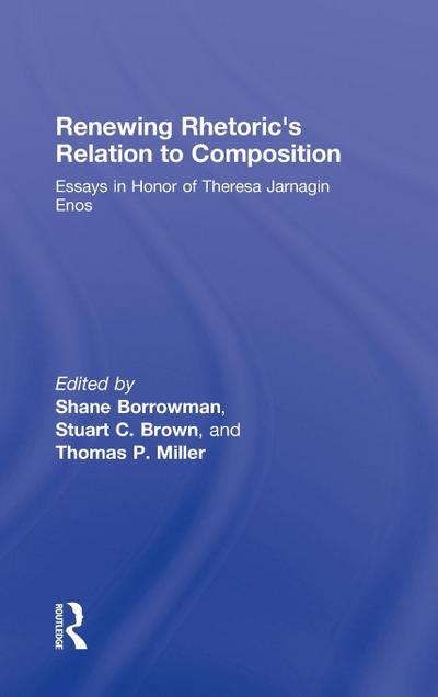 Renewing Rhetoric’s Relation to Composition