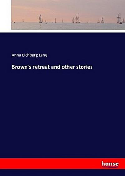 Brown’s retreat and other stories