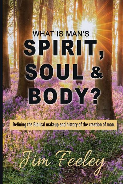What Is Man’s Spirit, Soul, & Body?