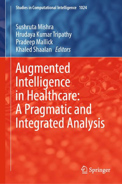 Augmented Intelligence in Healthcare: A Pragmatic and Integrated Analysis