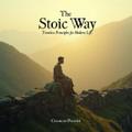 Stoic Way: Timess Principles for Modern Life