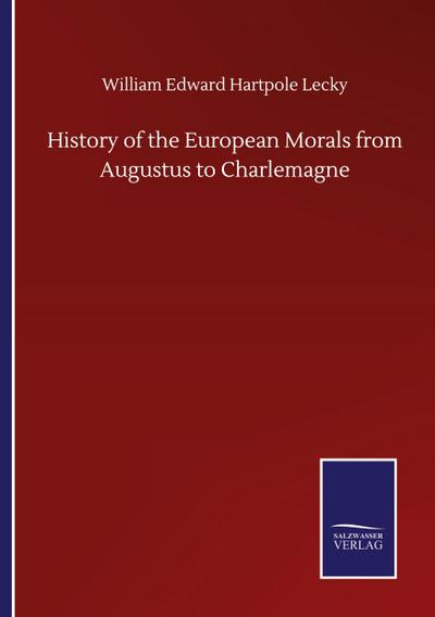 History of the European Morals from Augustus to Charlemagne