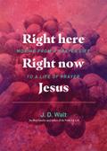 Right Here Right Now Jesus