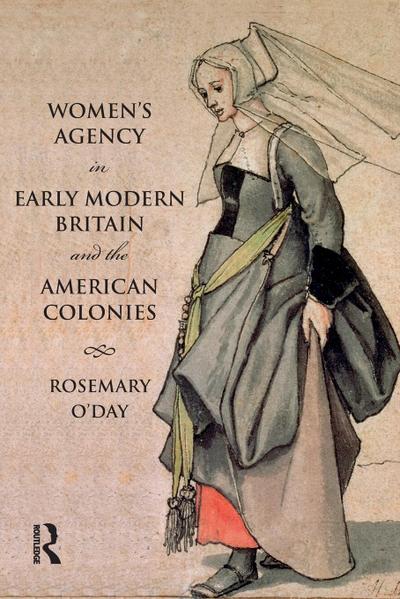 Women’s Agency in Early Modern Britain and the American Colonies
