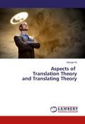 Aspects of Translation Theory and Translating Theo