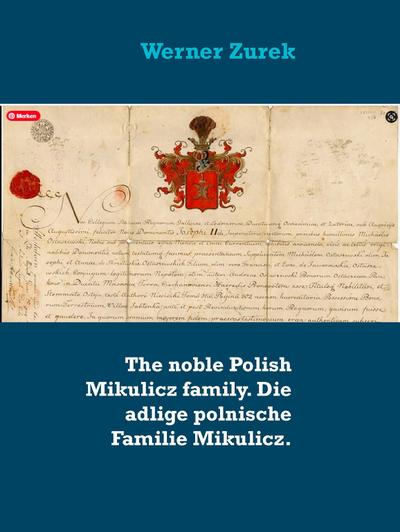 The noble Polish Mikulicz family. Die adlige polnische Familie Mikulicz.