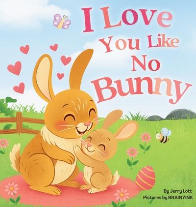 I Love You Like No Bunny