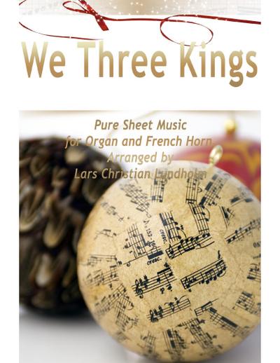 We Three Kings Pure Sheet Music for Organ and French Horn, Arranged by Lars Christian Lundholm