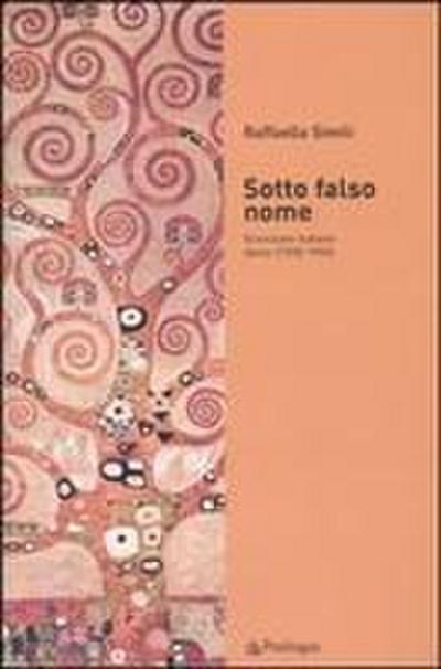 Sotto falso nome. Scienziate italiane ebree (1938-1945)