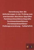 Verordnung über die Anforderungen in der Prüfung zum anerkannten Abschluss Geprüfter Forstmaschinenführer/Geprüfte Forstmaschinenführerin (Forstmaschi