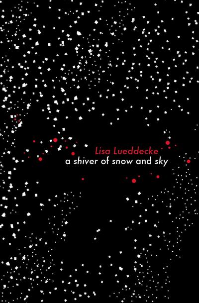 Lueddecke, L: A Shiver of Snow and Sky