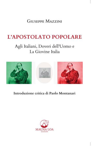 L’ apostolato popolare. Agli italiani, doveri dell’uomo e La giovine Italia