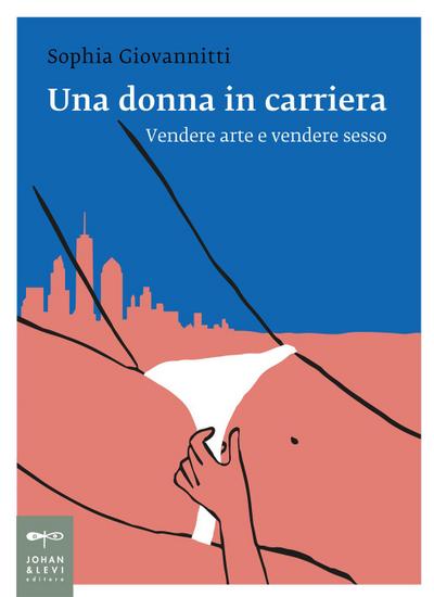 Una donna in carriera. Vendere arte e vendere sesso