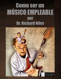 Como Ser Un Músico Empleable / How To Be An Employable Musician (Spanish Edition)