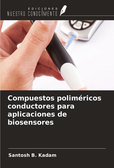 Compuestos poliméricos conductores para aplicaciones de biosensores
