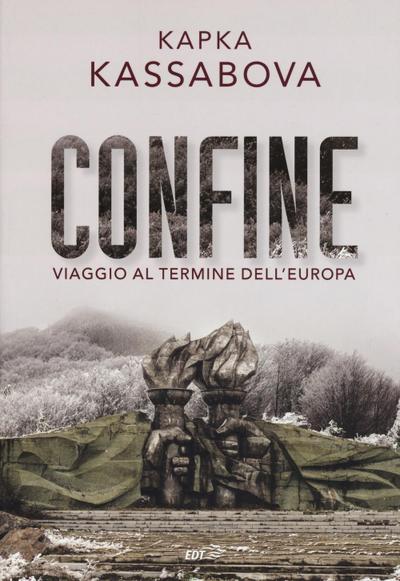 Confine. Viaggio al termine dell’Europa
