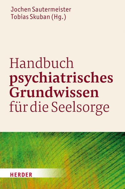 Handbuch psychiatrisches Grundwissen für die Seelsorge