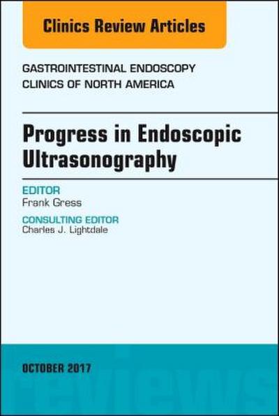 Progress in Endoscopic Ultrasonography, an Issue of Gastrointestinal Endoscopy Clinics