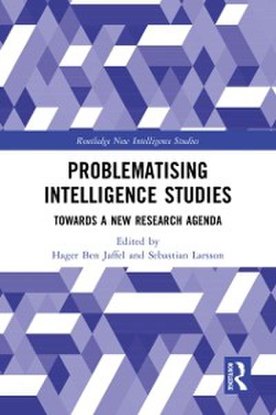 Problematising Intelligence Studies