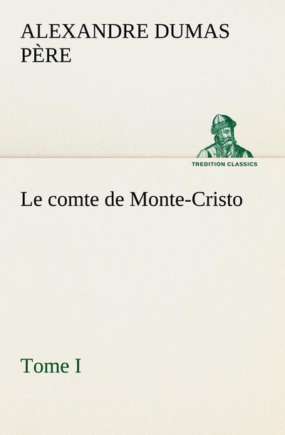 Le comte de Monte-Cristo, Tome I