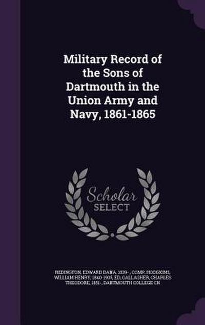 Military Record of the Sons of Dartmouth in the Union Army and Navy, 1861-1865
