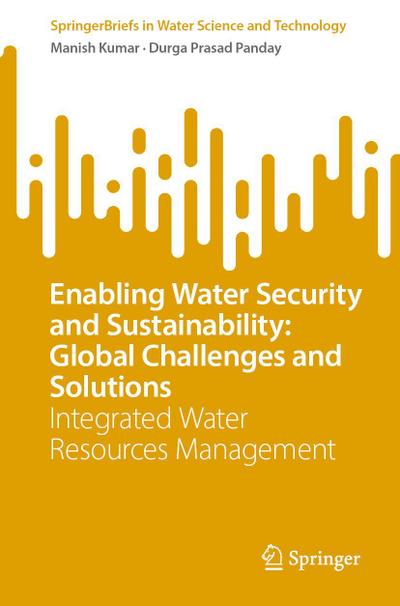 Enabling Water Security and Sustainability: Global Challenges and Solutions