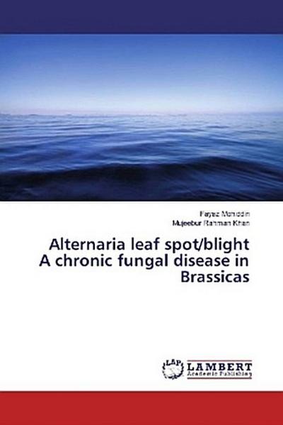 Alternaria leaf spot/blight A chronic fungal disease in Brassicas